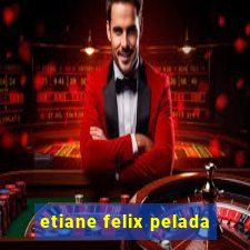 etiane felix pelada